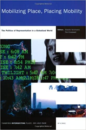 Mobilizing Place/Placing Mobility: The Politics of Representation in a Globalized World